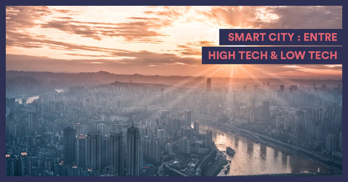 Smart City : entre High Tech & Low Tech