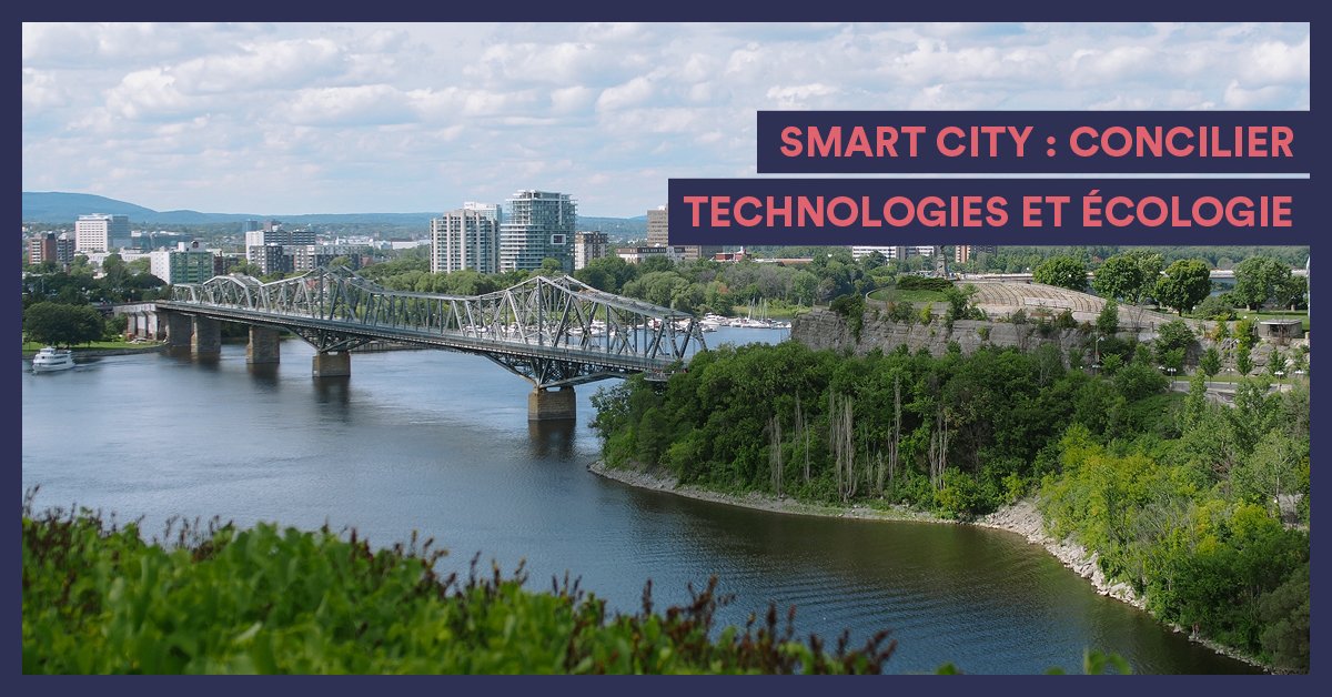Smart City : Concilier Technologies et Écologie
